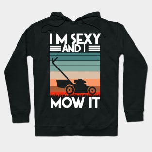 I'M SEXY AND I MOW IT Hoodie